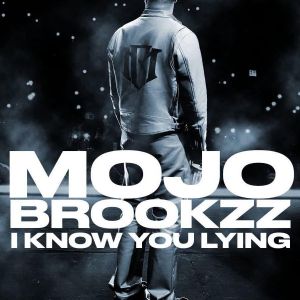 Mojo Brookzz: I Know You Lying Logo